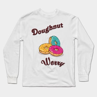 donut worry Long Sleeve T-Shirt